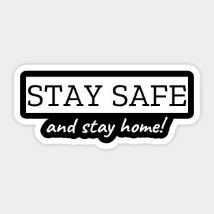 Stay Safe And Stay Home Sticker